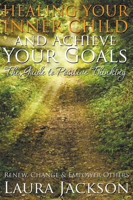 Healing Your Inner Child And Achieve You