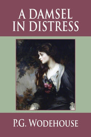 A Damsel In Distress By Wodehouse, P. G.,