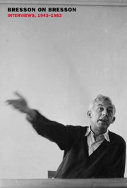 Bresson On Bresson Interviews 1943-1983