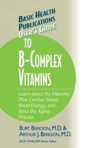 User's Guide To The B-complex Vitamins: