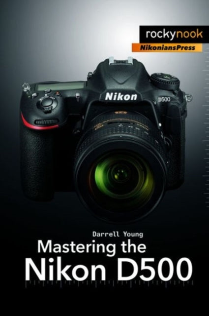 Mastering The Nikon D500