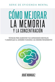C Mo Mejorar La Memoria Y La Concentraci By Rodriguez, Josu