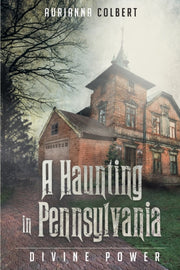 A Haunting In Pennsylvania: Divine Power