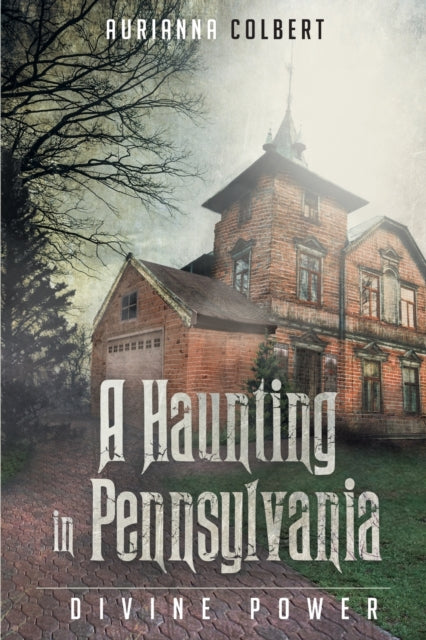 A Haunting In Pennsylvania: Divine Power