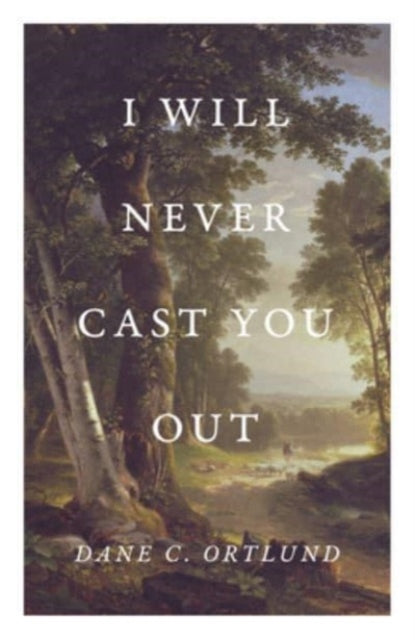 I Will Never Cast You Out 25 Pack By Dane Ortlund