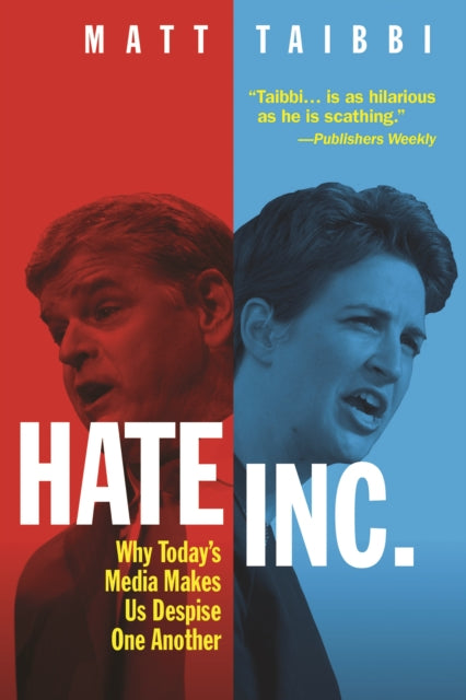 Hate Inc Why Todays Media Makes Us
