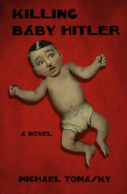 Killing Baby Hitler By Tomasky, Michael