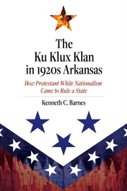Ku Klux Klan In 1920s Arkansas The