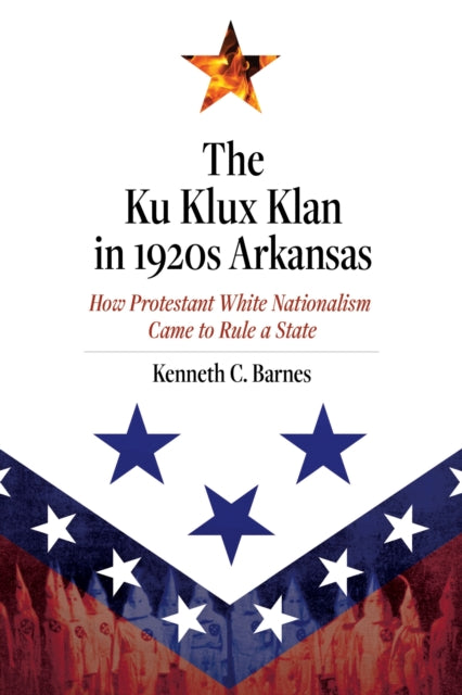 Ku Klux Klan In 1920s Arkansas The