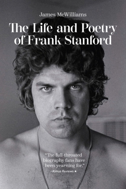 Life & Poetry Of Frank Stanford By James Mcwilliams