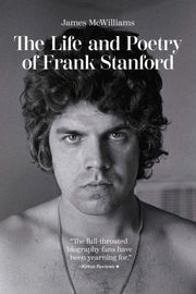 Life & Poetry Of Frank Stanford By James Mcwilliams