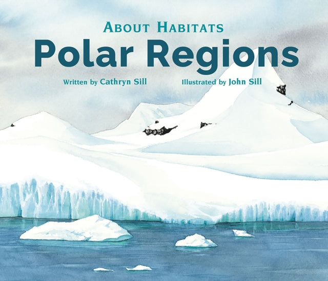 About Habitats Polar Regions By Sill, Cathryn