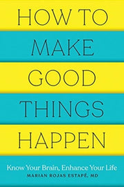 How To Make Good Things Happen