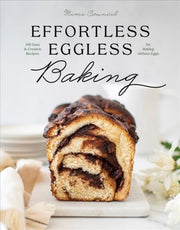Effortless Eggless Baking 100 Easy Cre