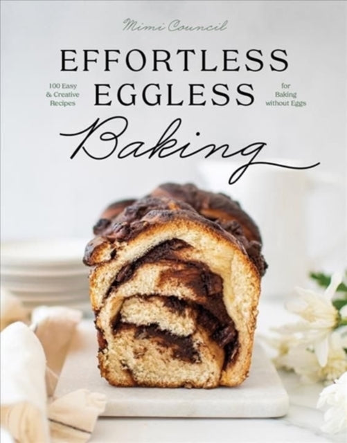 Effortless Eggless Baking 100 Easy Cre