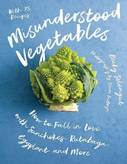 Misunderstood Vegetables How To Fall In