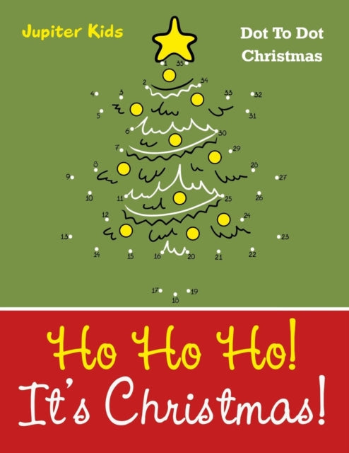 Ho Ho Ho! Its Christmas!: Dot To Dot Chr