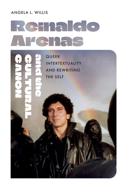 Reinaldo Arenas & The Cultural Canon
