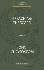 Preaching The Word With John Chrysostom
