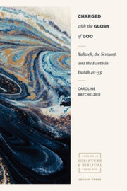 Charged With The Glory Of God Yahweh T By Batchelder, Caroline