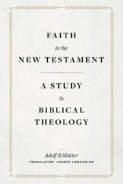 Faith In The New Testament A Study In B