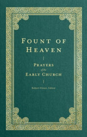 Fount Of Heaven Prayers Of The Early Ch By Unknown