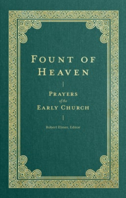 Fount Of Heaven Prayers Of The Early Ch By Unknown