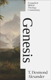 Genesis Evangelical Biblical Theology By T. Desmond Alexander