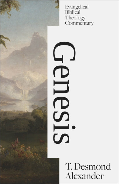 Genesis Evangelical Biblical Theology By T. Desmond Alexander