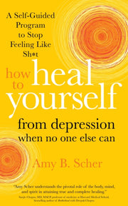 How To Heal Yourself From Depression Whe