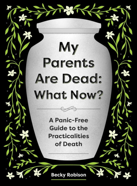 My Parents Are Dead What Now By Robison, Becky