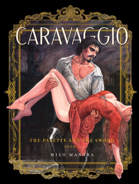 Caravaggio The Palette & The Sword Vol 1