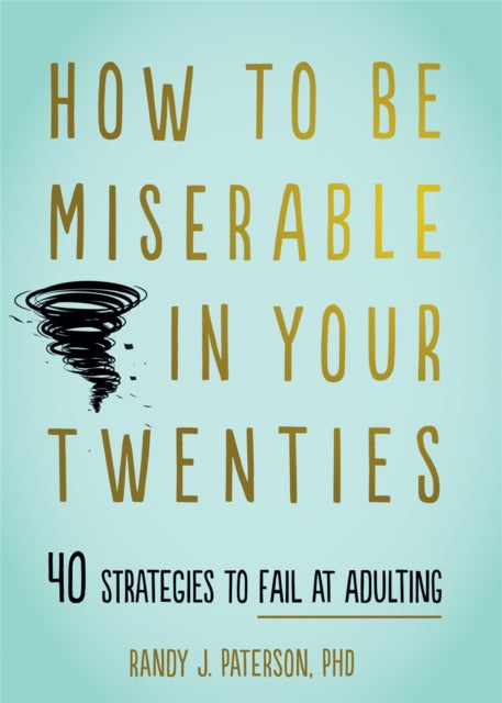 How To Be Miserable In Your Twenties