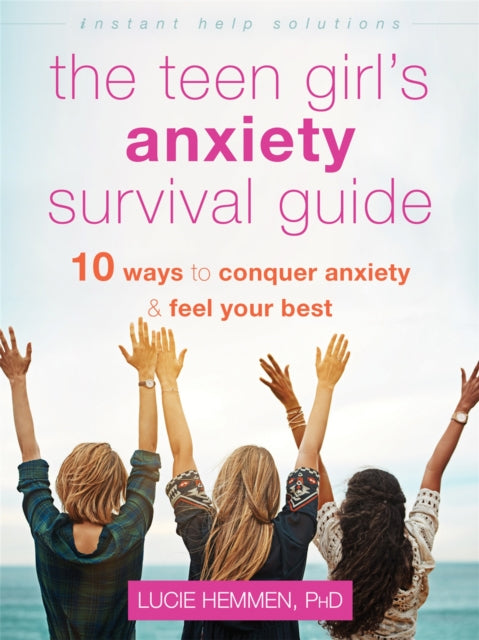 The Teen Girls Anxiety Survival Guide By Lucie Hemmen