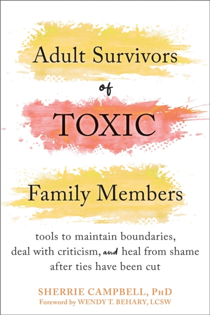 Adult Survivors Of Toxic Family Members By Sherrie Campbell