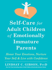 Self-care For Adult Children Of Emotion By Lindsay C Gibson