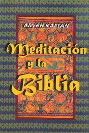Meditacion Y La Biblia- Meditation And T By Kaplan, Aryeh