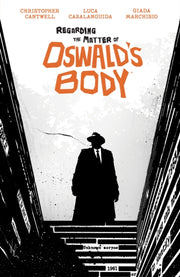 Regarding The Matter Of Oswalds Body