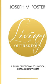Living Outrageous: A 21-day Devotional T