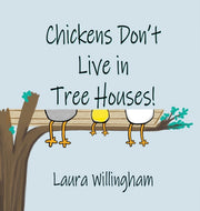 Chickens Don't Live In Tree Houses!