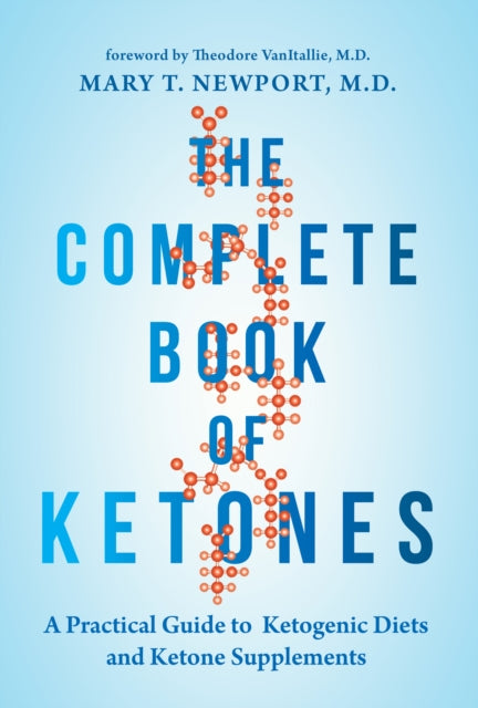 Complete Book Of Ketones: A Practical Gu