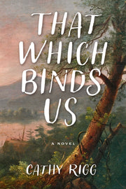 That Which Binds Us