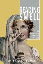 Reading Smell In Eighteenthcentury Ficti By Friedman, Emily C.