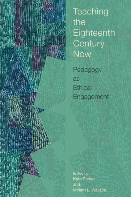 Teaching The Eighteenth Century Now