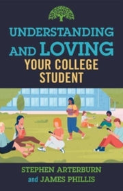 Understanding & Loving Your College Stud By Arterburn, Stephen