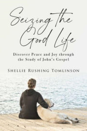 Seizing The Good Life By Tomlinson, Shellie R