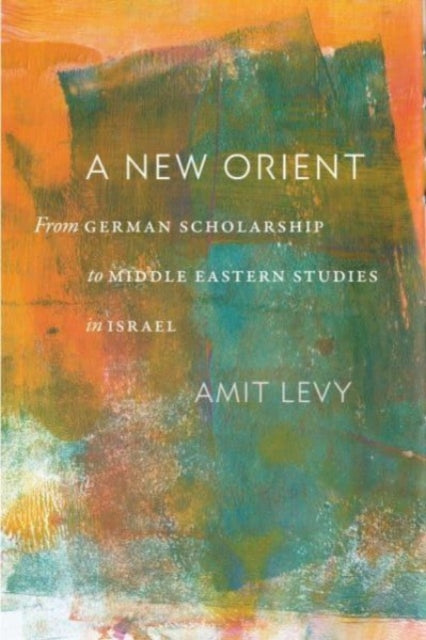 New Orient: From German Scholarship To