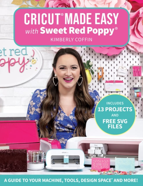 Cricut Made Easy With Sweet Red Poppy By Coffin, Kimberly