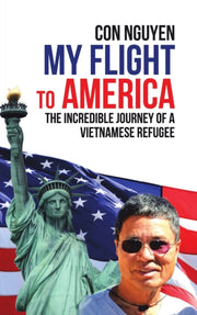 My Flight To America: The Incredible Jou By Nguyen, Con