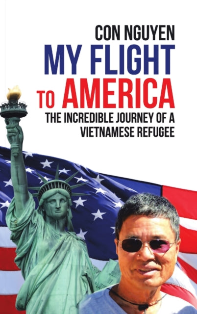 My Flight To America: The Incredible Jou By Nguyen, Con